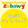 Logopedyczne Zabawy cz.1 Sz, ż, cz, dż (program)