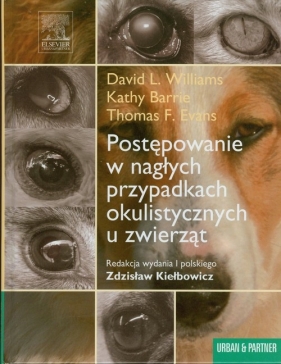 Postępowanie w nagłych przypadkach okulistycznych u zwierząt - Williams David L., Barrie Kathy, Evans Thomas F.<br />