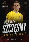 Wojciech Szczęsny. Sportowi giganci Mateusz Miga