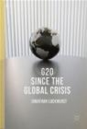 G20 Since the Global Crisis 2016 Jonathan Luckhurst