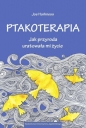 Ptakoterapia. Jak przyroda uratowała mi życie - Joe Harkness