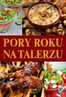 Pory roku na talerzu Opracowanie zbiorowe