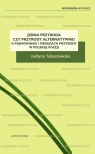 Jedna przyroda czy przyrody alternatywne? O pojmowaniu i obrazach przyrody Tabaszewska Justyna