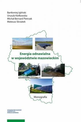 Energia odnawialna w województwie mazowieckim - Igliński Bartłomiej, Kiełkowska Urszula, Pietrzak Michał, Skrzatek Mateusz