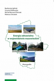 Energia odnawialna w województwie mazowieckim - Igliński Bartłomiej, Kiełkowska Urszula, Skrzatek Mateusz, Pietrzak Michał
