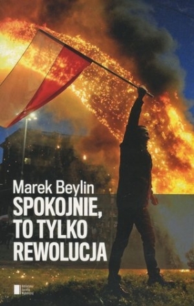 Spokojnie, to tylko rewolucja - Beylin Marek
