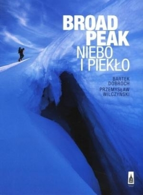 Broad Peak. Niebo i piekło - Dobroch Bartek, Wilczyński Przemysław