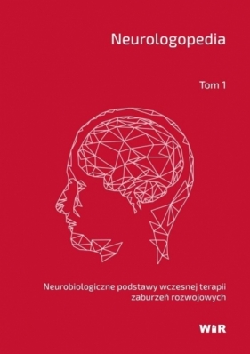 Neurologopedia. Neurobiologiczne podstawy... - Opracowanie zbiorowe