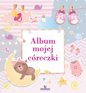 Album mojej córeczki - Matusiak Monika