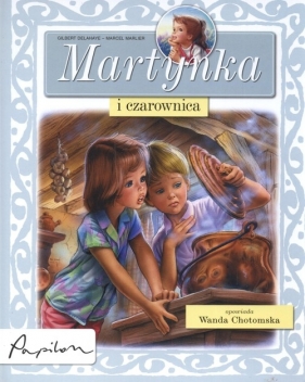 Martynka i czarownica - Delahaye Gilbert, Marlier Marcel