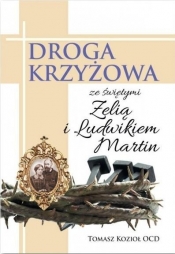Droga Krzyżowa ze św. Zelią i Ludwikiem Martin - Kozioł Tomasz OCD
