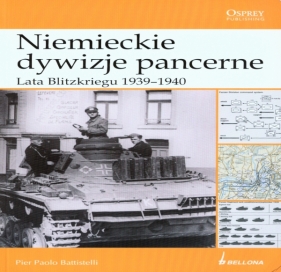 Niemieckie dywizje pancerne Lata Blitzkriegu 1939-1940 - Battistelli Pier Paolo