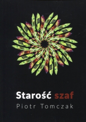 Starość szaf - Tomczak Piotr