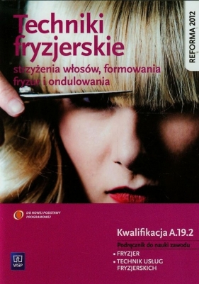 Techniki fryzjerskie strzyżenia włosów, formowania fryzur i ondulowania. Podręcznik do nauki zawodu technik usług fryzjerskich. Szkoły ponadgimnazjalne - Richter Małgorzata, Kulikowska-Jakubik Teresa