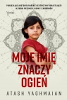 Moje imię znaczy ogień Atash Yaghmaian