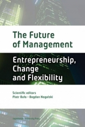 The Future of Management. Entrepreneurship... - Buła Piotr , Nogalski Bogdan