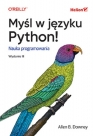 Myśl w języku Python! Nauka programowania. Wydanie III Allen B. Downey