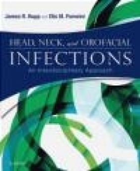 Head, Neck, and Orofacial Infections Elie Ferneini, James Hupp