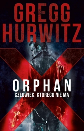 Orphan X Człowiek którego nie ma - Gregg Hurwitz