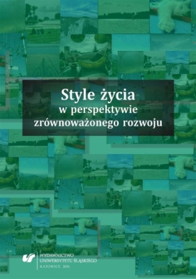 Style życia w perspektywie zrównoważonego rozwoju - Jolanta Klimczak, Katarzyna Ponikowska