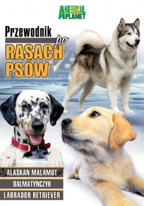 Przewodnik po rasach psów cz. 1 (seria Animal Planet) (*)