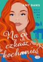 Na co czekasz, kochanie? Wait With Me #1 - Amy Daws