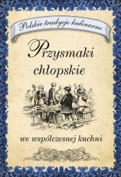 Przysmaki chłopskie we współczesnej kuchni