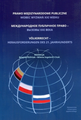 Prawo międzynarodowe publiczne wobec wyzwań XXI wieku - Brygida Kuźniak, Milena Ingelević-Citak