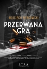Przerwana gra Wojciech Nerkowski