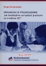 Organizacje pozarządowe Jak bezbłędnie zarządzać grantami ze srodków Chrzanowska Kinga