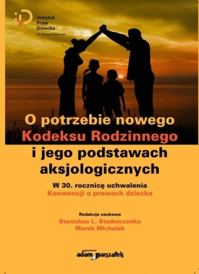 O potrzebie nowego Kodeksu Rodzinnego i jego podstawach aksjologicznych