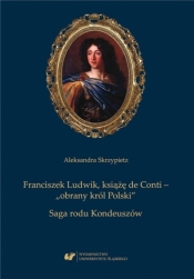 Franciszek Ludwik, książę de Conti - obrany król.. - Aleksandra Skrzypietz