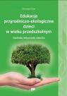 Edukacja przyrodniczo-ekologiczna dzieci w wieku.. Mirosława Parlak
