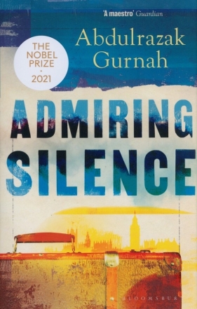 Admiring Silence - Abdulrazak Gurnah