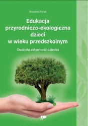 Edukacja przyrodniczo-ekologiczna dzieci w wieku.. - Mirosława Parlak