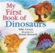 My First Book of Dinosaurs - Mike Unwin