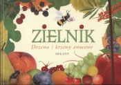 Zielnik Drzewa i krzewy owocowe - Małgorzata Garbarczyk, Henryk Garbarczyk