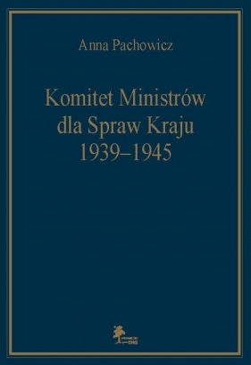 Komitet Ministrów dla Spraw Kraju 1939-1945 - Pachowicz Anna
