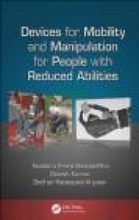 Devices for Mobility and Manipulation for People with Reduced Abilities Dinesh Kumar, Teodiano Freire Bastos-Filho, Sridhar Poosapadi Arjunan