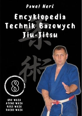 Encyklopedia technik bazowych Jiu-Jitsu. Tom 8 - Nerć Paweł