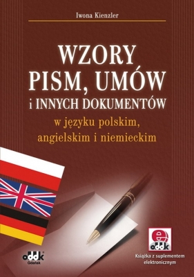 Wzory pism umów i innych dokumentów w języku polskim angielskim i niemieckim - Kienzler Iwona<br />