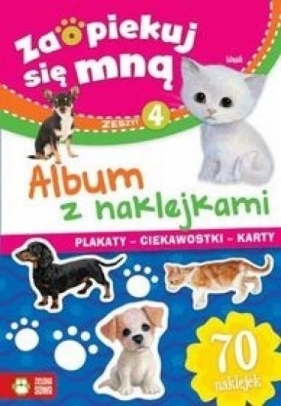 Zaopiekuj się mną Album z naklejkami Część 4 - Opracowanie zbiorowe