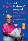  Jak budować związek, który ładuje baterie? Trzy kroki, bez których ani