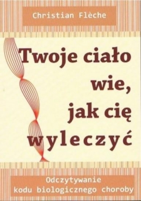 Twoje ciało wie jak cię wyleczyć/medium - Christian Fleche