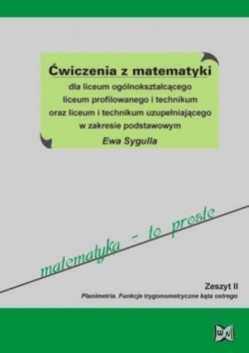 Ćwiczenia z matematyki Zeszyt 2 Planimetria Funkcje trygonometryczne - Sygulla Ewa
