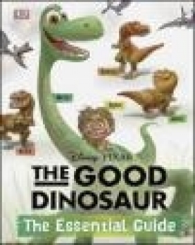 Disney*Pixar the Good Dinosaur: the Essential Guide