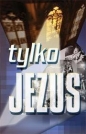 Tylko Jezus Śpiewnik