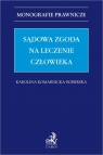 Sądowa zgoda na leczenie człowieka Karolina Komarnicka-Boberska