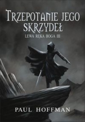 Lewa ręka Boga 3 Trzepotanie jego skrzydeł - Paul Hoffman