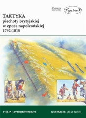 Taktyka piechoty brytyjskiej w epoce napoleońskiej 1792-1815 - Philip J. Haythornthwaite